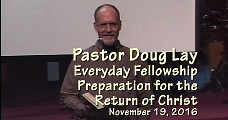 Everyday Fellowship, Pastor Doug Lay Sermon 11-19-16