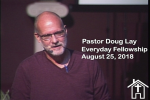 Sermon – Doug Lay – 8-25-18