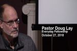 Sermon – Doug Lay – 10-27-18