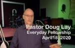 Sermon – Doug Lay – 4-18-20