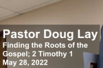 Sermon – Doug Lay – 5-28-22